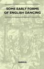 Image for Some Early Forms Of English Dancing