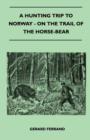 Image for A Hunting Trip To Norway - On The Trail Of The Horse-Bear