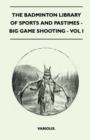 Image for The Badminton Library Of Sports And Pastimes - Big Game Shooting - Vol I
