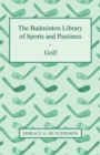 Image for The Badminton Library Of Sports And Pastimes - Golf