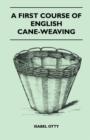 Image for A First Course Of English Cane-Weaving
