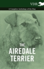 Image for The Airedale Terrier - A Complete Anthology of the Dog -