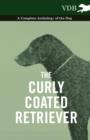 Image for The Curly Coated Retriever - A Complete Anthology of the Dog -