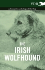 Image for The Irish Wolfhound - A Complete Anthology of the Dog