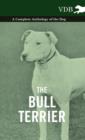 Image for The Bull Terrier - A Complete Anthology of the Dog -