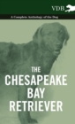 Image for The Chesapeake Bay Retriever - A Complete Anthology of the Dog -