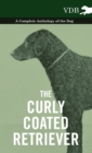 Image for The Curly Coated Retriever - A Complete Anthology of the Dog -