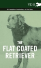 Image for The Flat Coated Retriever - A Complete Anthology of the Dog