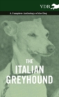 Image for The Italian Greyhound - A Complete Anthology of the Dog