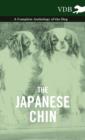 Image for The Japanese Chin - A Complete Anthology of the Dog