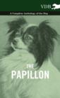 Image for The Papillon - A Complete Anthology of the Dog