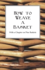 Image for How to Weave a Basket - With a Chapter on Pine Baskets