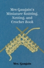 Image for Mrs Gaugain&#39;s Miniature Knitting, Netting, and Crochet Book