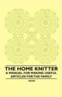 Image for The Home Knitter - A Manual for Making Useful Articles for the Family