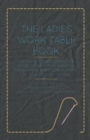 Image for The Ladies Work-Table Book - Containing Clear and Practical Instructions in Plain and Fancy Needle-Work, Embroidery, Knitting, Netting, Crochet, Tatting - With Numerous Engravings, Illustrative of The