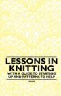 Image for Lessons in Knitting - With a Guide to Starting Up and Patterns to Help
