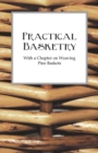 Image for Practical Basketry - With a Chapter on Weaving Pine Baskets