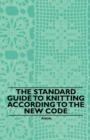 Image for The Standard Guide to Knitting According to the New Code