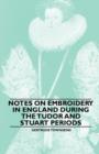 Image for Notes on Embroidery in England During the Tudor And Stuart Periods