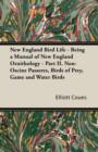 Image for New England Bird Life - Being a Manual of New England Ornithology - Part II. Non-Oscine Passeres, Birds of Prey, Game and Water Birds