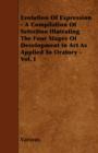 Image for Evolution Of Expression - A Compilation Of Selection Illutrating The Four Stages Of Development In Art As Applied To Oratory - Vol. I