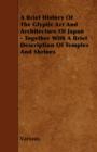 Image for A Brief History Of The Glyptic Art And Architecture Of Japan - Together With A Brief Description Of Temples And Shrines