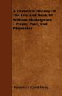 Image for A Chronicle History Of The Life And Work Of William Shakespeare - Player, Poet, And Playmaker