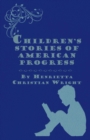Image for Children&#39;s Stories Of American Progress