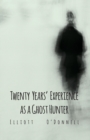 Image for Twenty Years&#39; Experience as a Ghost Hunter