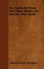 Image for The Spirits In Prison And Other Studies On The Life After Death