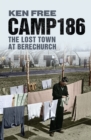 Image for Camp 186  : the lost town at Berechurch