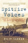Image for Spitfire voices  : life as a Spitfire pilot in the words of the veterans
