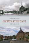 Image for Newcastle East Through Time