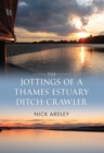 Image for The Jottings of a Thames Estuary Ditch-Crawler