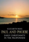 Image for Paul and Phoebe  : early Christianity on the Peloponnese