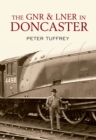 Image for The GNR and LNER in Doncaster
