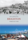 Image for Brighton Through Time A Second Selection