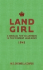 Image for Land girl  : a manual for volunteers in the Women&#39;s Land Army