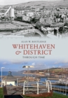 Image for Whitehaven &amp; District Through Time