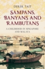 Image for Sampans, banyans and rambutans  : a childhood in Singapore and Malaya