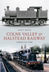 Image for Colne Valley &amp; Halstead Railway Through Time