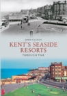 Image for Kent&#39;s Seaside Resorts Through Time