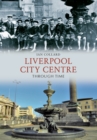 Image for Liverpool city centre through time
