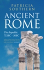 Image for Ancient Rome: The republic, 753 B.C.-30 B.C