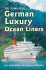 Image for German luxury ocean liners  : from Kaiser Wilhelm der Gross to AIDAstella