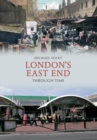 Image for London&#39;s East End Through Time