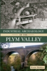 Image for Industrial archaeology of the Plym Valley