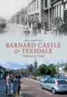 Image for Barnard Castle &amp; Teesdale Through Time