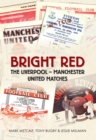 Image for Bright red  : the Liverpool-Manchester matches