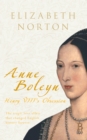 Image for Anne Boleyn: in her own words &amp; the words of those who knew her